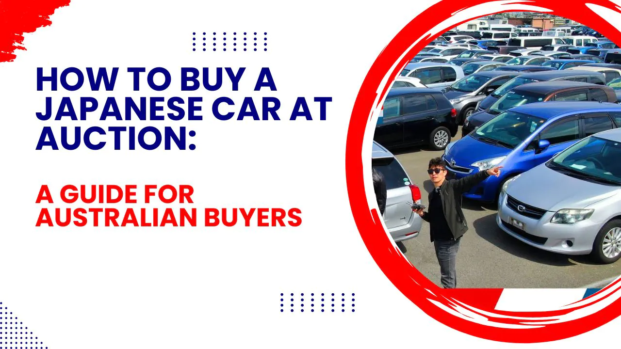 How to Buy a Japanese Car at Auction: A Guide for Australian Buyers